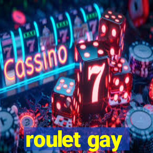 roulet gay